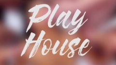 Play House – PMV – Compilation